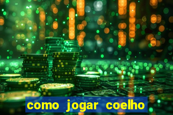 como jogar coelho da fortuna